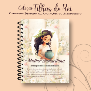 Caderno Mulher Samaritana - Coleção Filhas do Rei Capa Dura 15x21cm Miolo Colorido Laminação Fechamento em Espiral 96 Folhas (192 Páginas)